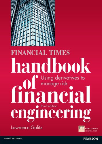 The Financial Times Handbook Of Financial Engineering Using Derivatives To Manage Risk Financial Times Series 3rd Edition Lawrence Galitz