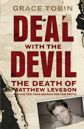 Deal With The Devil The Death Of Matthew Leveson And The Tenyear Search For The Truth Grace Tobin