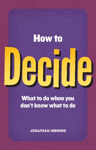 How To Decide What To Do When You Dont Know What To Do Jonathan Herring