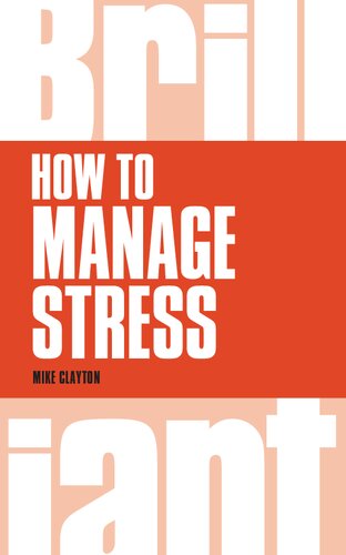 How To Manage Stress Brilliant Business Mike Clayton