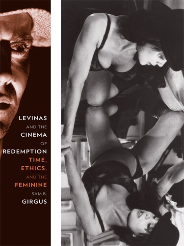 Levinas And The Cinema Of Redemption Time Ethics And The Feminine Sam B Girgus