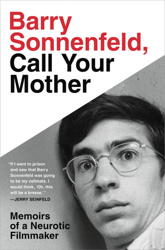 Barry Sonnenfeld Call Your Mother Memoirs Of A Neurotic Filmmaker Barry Sonnenfeld