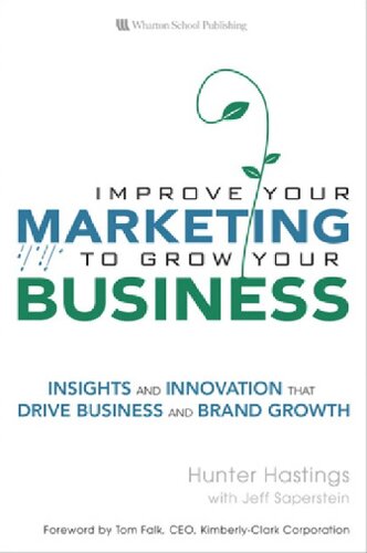 Improve Your Marketing To Grow Your Business Insights And Innovation That Drive Business And Brand Growth Hunter Hastings