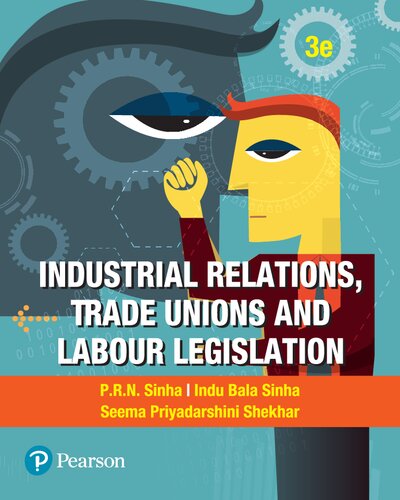 Industrial Relations Trade Unions And Labour Legislation 3rd Edition Sinha Prn