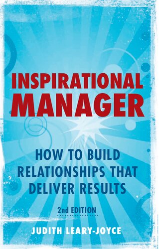 Inspirational Manager How To Build Relationships That Deliver Results 2nd Edition 2nd Edition Judith Learyjoyce