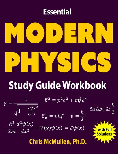 Essential Modern Physics Study Guide Workbook With Full Solutions Chris Mcmullen
