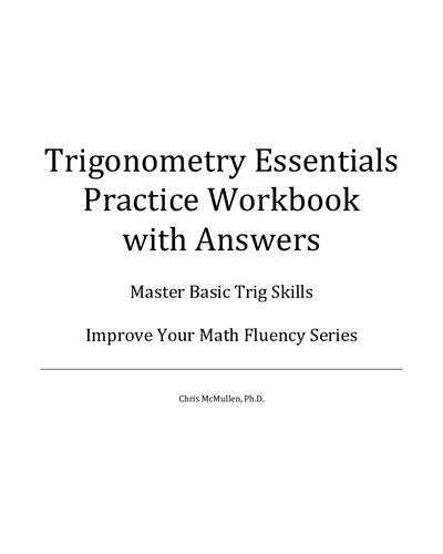 Trigonometry Essentials Practice Workbook With Answers Master Basic Trig Skills Chris Mcmullen