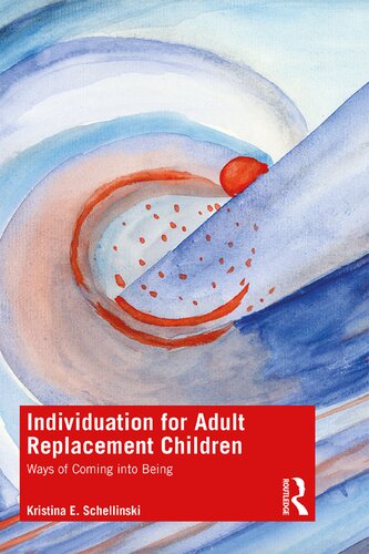 Individuation For Adult Replacement Children Ways Of Coming Into Being Kristina Schellinski