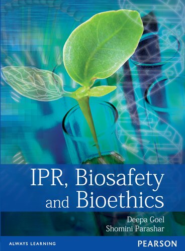Ipr Biosafety And Bioethics Deepa Goel Shomini Parashar