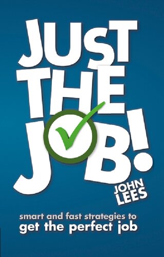 Just The Job Smart Fast Strategies To Get The Perfect Job John Lees