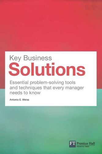 Key Business Solutions Essential Problemsolving Tools And Techniques That Every Manager Needs To Know Financial Times Series Antonio Weiss