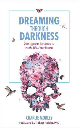 Dreaming Through Darkness Charlie Morley