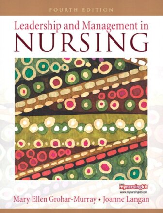 Leadership And Management In Nursing 4th Edition Mary Ellen Groharmurray