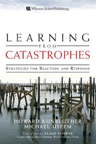 Learning From Catastrophes Strategies For Reaction And Response Howard Kunreuther