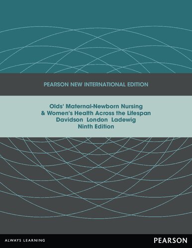 Olds Maternalnewborn Nursing Womens Health Across The Lifespan Pearson New International Edition 9th Edition Michele C Davidson Rn Phd Cnm