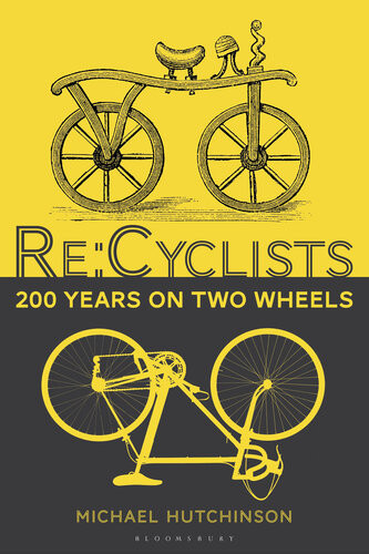 Recyclists 200 Years On Two Wheels Michael Hutchinson