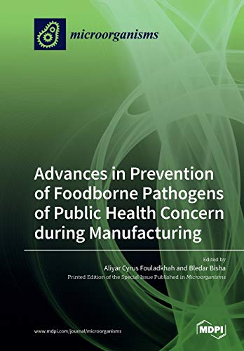 Advances In Prevention Of Foodborne Pathogens Of Public Health Concern During Manufacturing Aliyar Cyrus Fouladkhah