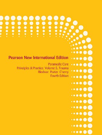 Paramedic Care Principles Practice Volume 5 Trauma Pearson New International Edition 4th Edition Bryan E Bledsoe