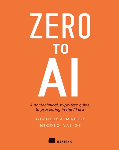 Zero To Ai A Nontechnical Hypefree Guide To Prospering In The Ai Era Nicolo Valigi