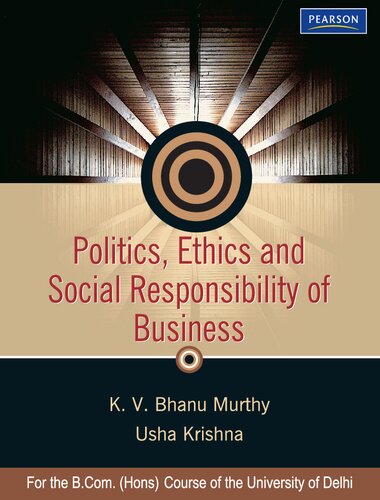 Politics Ethics And Social Responsibility Of Business For The Bcom Hons Course Of The University Of Delhi K V Bhanu Murthy Usha Krishna