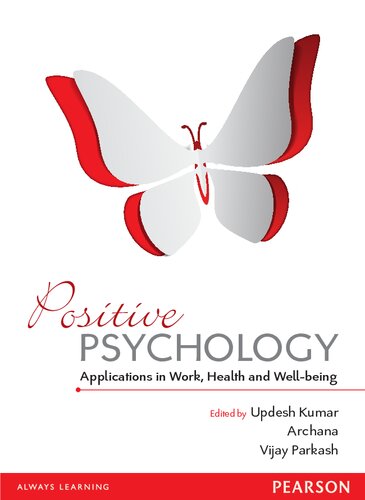 Positive Psychology Applications In Work Health And Wellbeing Updesh Kumar