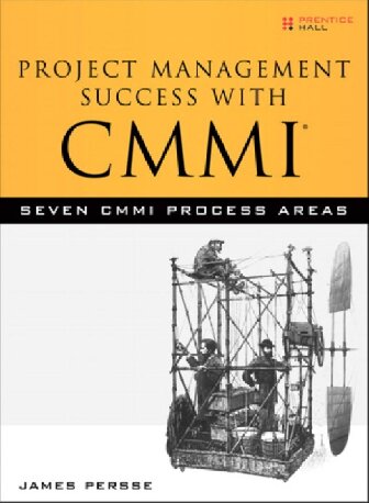 Project Management Success With Cmmi Seven Cmmi Process Areas James Persse