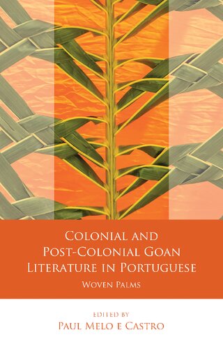 Colonial And Postcolonial Goan Literature In Portuguese Woven Palms P Melo E Castro