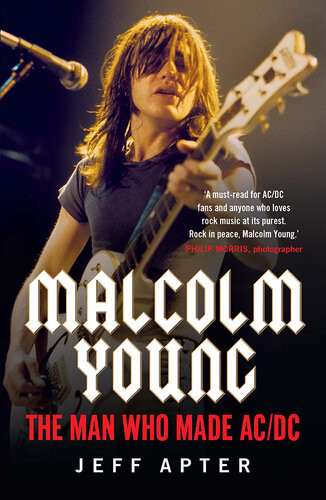 Malcolm Young The Man Who Made Acdc Jeff Apter