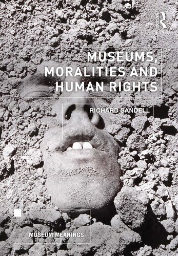 Museums Moralities And Human Rights Richard Sandell