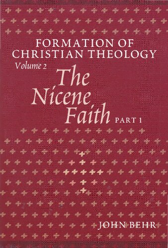 The Formation Of Christian Theology Volume 2 The Nicene Faith Part 1 True God Of True God John Behr