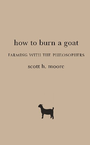 How To Burn A Goat Farming With The Philosophers Scott H Moore