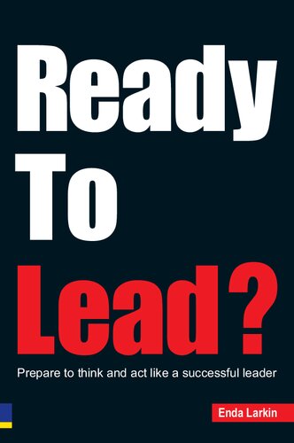 Ready To Lead Prepare To Think And Act Like A Successful Leader Enda M Largin