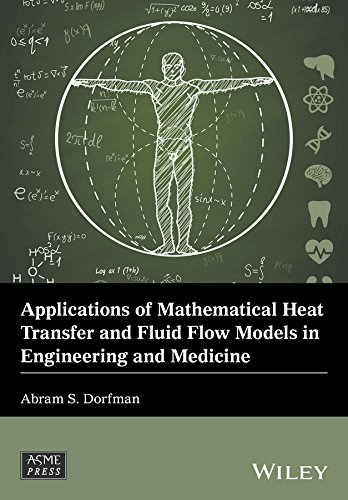 Applications Of Mathematical Heat Transfer And Fluid Flow Models In Engineering And Medicine Abram S Dorfman