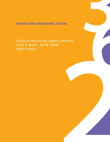 Solutions Manual For Organic Chemistry Pearson New International Edition 8th Edition Leroy G Wade
