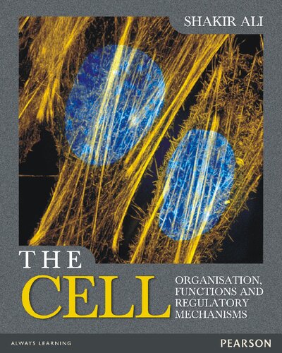 The Cell Organisation Functions And Regulatory Mechanisms Shakir Ali