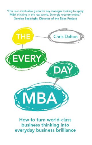 The Every Day Mba How To Turn Worldclass Business Thinking Into Everyday Business Brilliance Chris Dalton