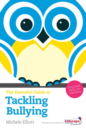 The Essential Guide To Tackling Bullying Practical Skills For Teachers The Essential Guides Michele Elliott