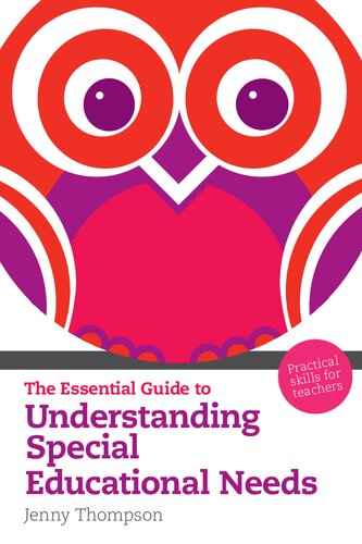 The Essential Guide To Understanding Special Educational Needs Practical Skills For Teachers Jenny Thompson