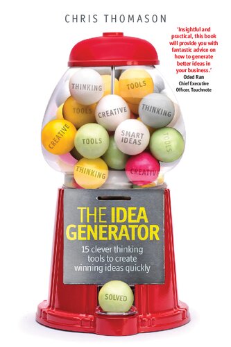 The Idea Generator 15 Clever Thinking Tools To Create Winning Ideas Quickly Chris Thomason