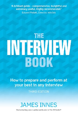 The Interview Bookhow To Prepare And Perform At Your Best In Any Interview 3rd Edition James Innes