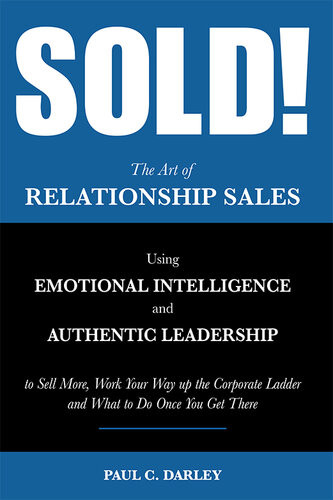 Sold The Art Of Relationship Sales Paul C Darley