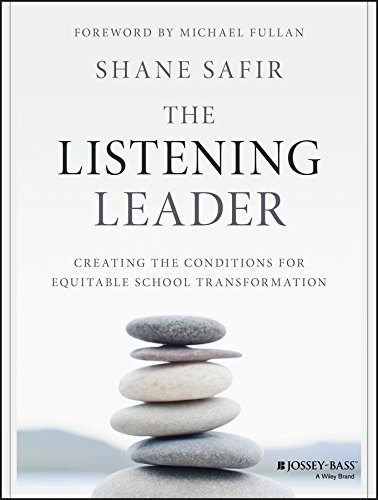 The Listening Leader Creating The Conditions For Equitable School Transformation 1 Shane Safir
