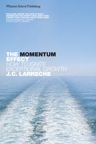 The Momentum Effect The Secrets Of Efficient Growth How To Ignite Exceptional Growth Financial Times Series Jean Claude Larreche