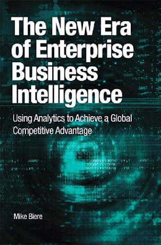 The New Era Of Enterprise Business Intelligence Using Analytics To Achieve A Global Competitive Advantage Ibm Press Mike Biere