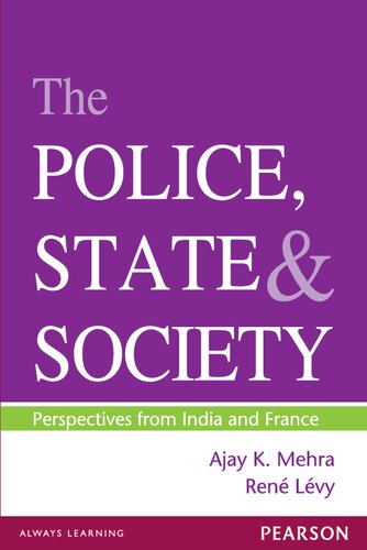 The Police State Society Perspectives From India And France Ajay K Mehra