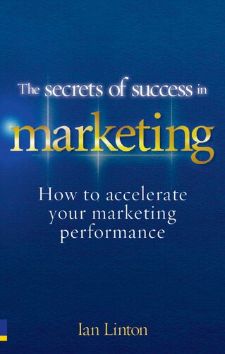 The Secrets Of Success In Marketing How To Accelerate Your Marketing Performance Ian Linton