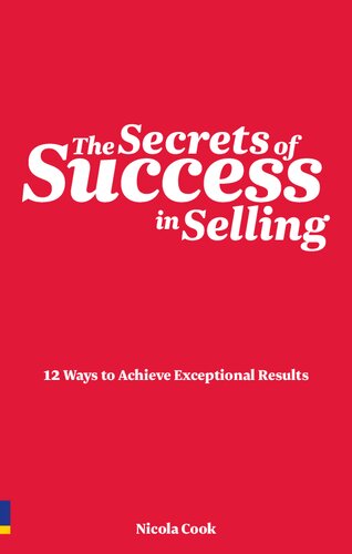 The Secrets Of Success In Selling 12 Ways To Achieve Exceptional Results Nicola Cook