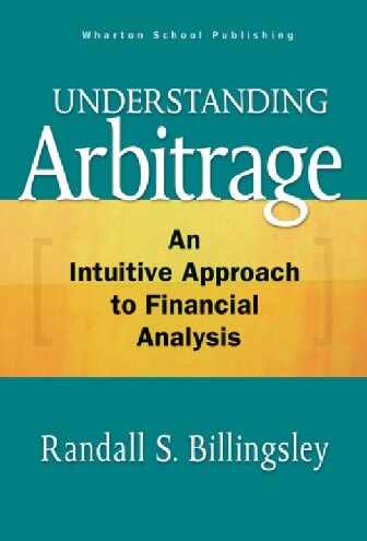 Understanding Arbitrage An Intuitive Approach To Financial Analysis Randall Billingsley
