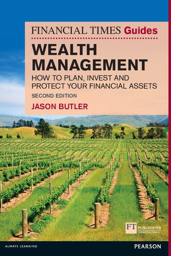 Wealth Management How To Plan Invest And Protect Your Financial Assets Financial Times Guides The Ft Guides 2nd Edition Jason Butler