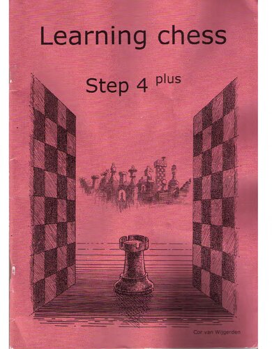 Learning Chess Workbook Step 4 Plus Chesssteps Stappenmethode The Steps Method Cor Van Wijgerden